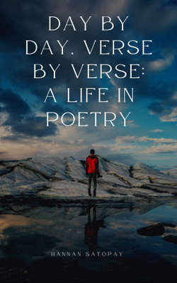 Day by Day, Verse by Verse: A Life in Poetry(Paperback, Hannan Satopay)