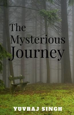 The mysterious journey(English, Paperback, Singh Yuvraj)