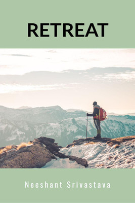 Retreat(English, Paperback, Neeshant Srivastava)