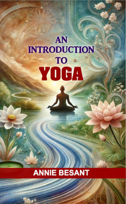 AN INTRODUCTION TO YOGA(Paperback, Annie Besant)