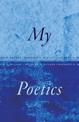 My Poetics(English, Paperback, McLane Maureen N.)