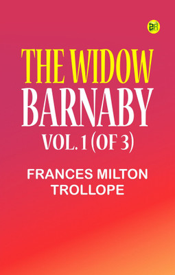 The Widow Barnaby. Vol. 1 (of 3)(Paperback, Frances Milton Trollope)