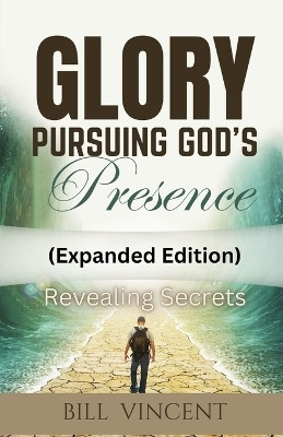 Glory Pursuing God's Presence (Expanded Edition)(English, Paperback, Vincent Bill)
