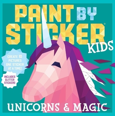 Paint by Sticker Kids: Unicorns & Magic(English, Paperback, Publishing Workman)