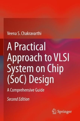 A Practical Approach to VLSI System on Chip (SoC) Design(English, Paperback, Chakravarthi Veena S.)
