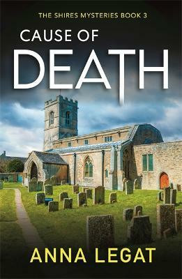 Cause of Death: The Shires Mysteries 3(English, Paperback, Legat Anna)