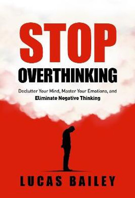 Stop Overthinking(English, Paperback, Bailey Lucas)