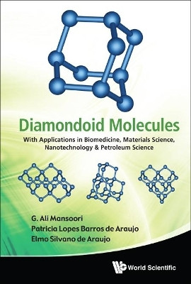 Diamondoid Molecules: With Applications In Biomedicine, Materials Science, Nanotechnology & Petroleum Science  - With Applications in Biomedicine, Materials Science, Nanotechnology & Petroleum Science(English, Hardcover, Mansoori G Ali)