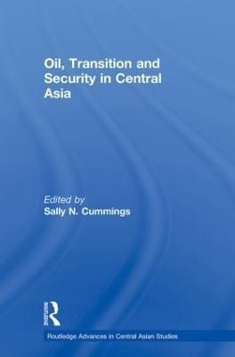 Oil, Transition and Security in Central Asia(English, Paperback, Cummings Sally)