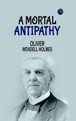 A Mortal Antipathy(Paperback, Oliver Wendell Holmes)