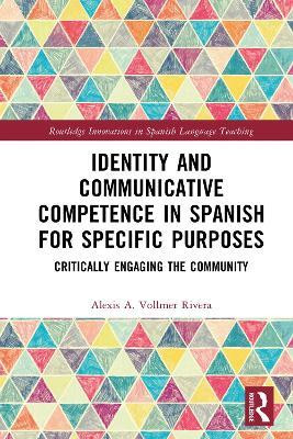 Identity and Communicative Competence in Spanish for Specific Purposes(English, Electronic book text, Vollmer Rivera Alexis A.)