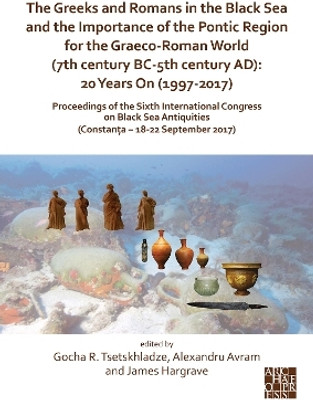 The Greeks and Romans in the Black Sea and the Importance of the Pontic Region for the Graeco-Roman World (7th century BC-5th century AD): 20 Years On (1997-2017)(English, Paperback, unknown)