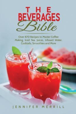 The Beverages Bible(English, Paperback, Merrill Jennifer)