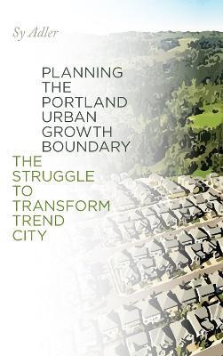 Planning the Portland Urban Growth Boundary(English, Paperback, Adler Sy)