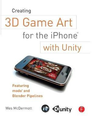 Creating 3D Game Art for the iPhone with Unity(English, Paperback, McDermott Wes)