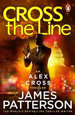 Cross the Line  - Alex Cross Chases a Cold - blooded Killer with a Conscience...(English, Paperback, Patterson James)