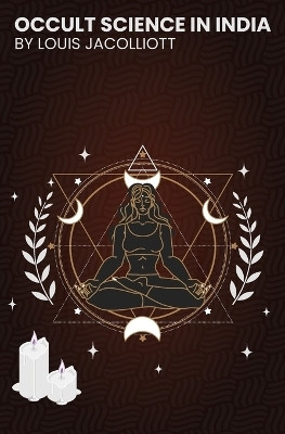 Occult Science in India(English, Paperback, Louis Jacolliot)