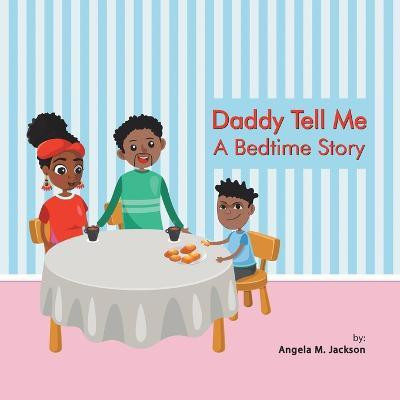 Daddy Tell Me a Bedtime Story(English, Paperback, Jackson Angela M)
