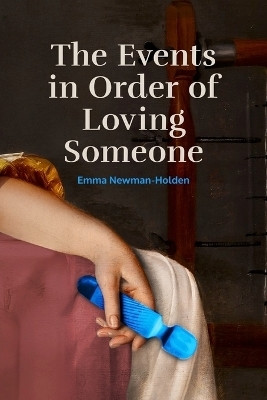 The Events in Order of Loving Someone(English, Paperback, Newman-Holden Emma)