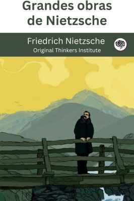 Grandes obras de Nietzsche(Paperback, Friedrich Nietzsche, Original Thinkers Institute)