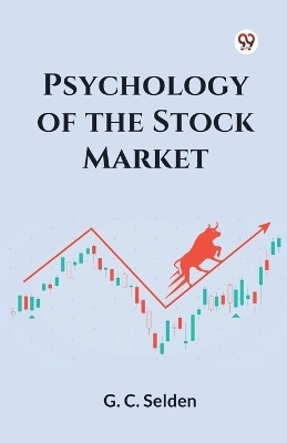 Psychology of the Stock Market(Paperback, G. C. Selden)