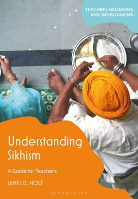 Understanding Sikhism(English, Paperback, Holt James D.)