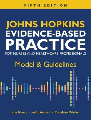 Johns Hopkins Evidence-Based Practice for Nurses and Healthcare Professionals, Fifth Edition(English, Hardcover, Bissett Kim)