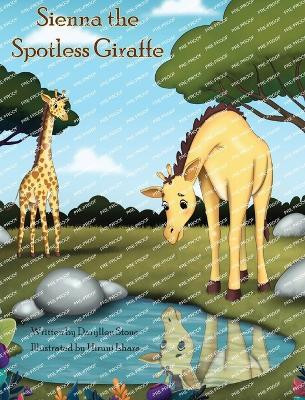 Sienna the Spotless Giraffe(English, Hardcover, Stone Daryllen)