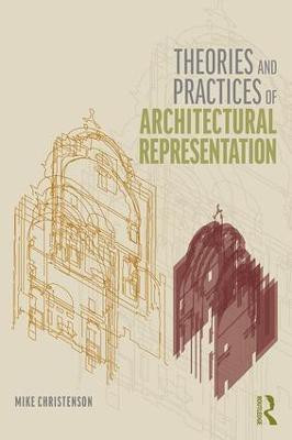 Theories and Practices of Architectural Representation(English, Hardcover, Christenson Mike)