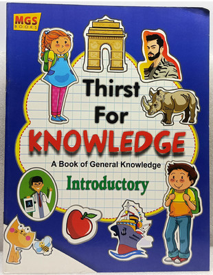 THIRST FOR KNOWLEDGE
GENERAL KNOWLEDGE BOOK
CLASS-KG(MGS PUBLICATIONS (P) PLTD., R.K.SABARWAL)