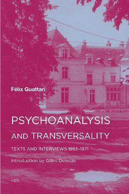 Psychoanalysis and Transversality(English, Paperback, Guattari Felix)