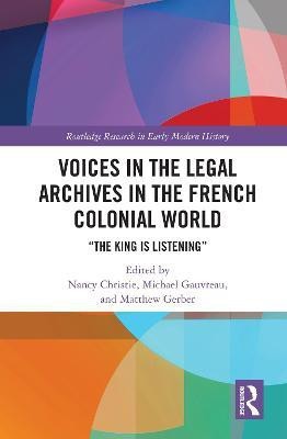 Voices in the Legal Archives in the French Colonial World(English, Electronic book text, unknown)