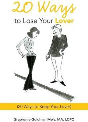 20 Ways to Lose Your Lover(English, Paperback, Meis Ma Lcpc Stephanie Goldman)