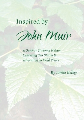 Inspired by John Muir(English, Paperback, Kelley Janice)