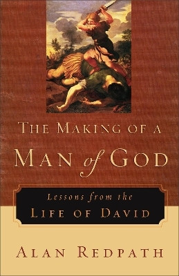 The Making of a Man of God - Lessons from the Life of David(English, Paperback, Redpath Alan)