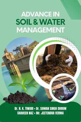 Advance in Soil & Water Management(Hardcover, Dr. N. K. Tiwari, Dr. Soman Singh Dhruw, Shaheen Naz, Mr. Jeetendra Verma)