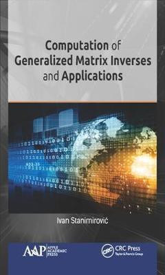 Computation of Generalized Matrix Inverses and Applications(English, Hardcover, Stanimirovic Ivan)