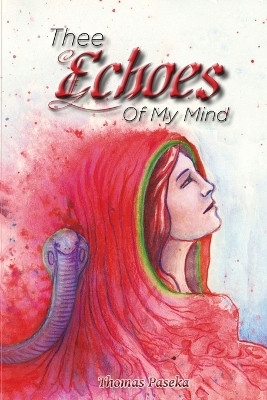 Thee Echoes Of My Mind(English, Paperback, Paseka Thomas)