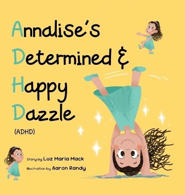 Annalise's Determined and Happy Dazzle (ADHD)(English, Hardcover, Maria Luz Mack)