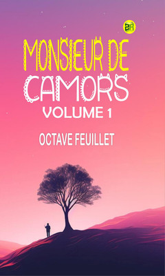 Monsieur de Camors Volume 1(Paperback, OCTAVE FEUILLET)