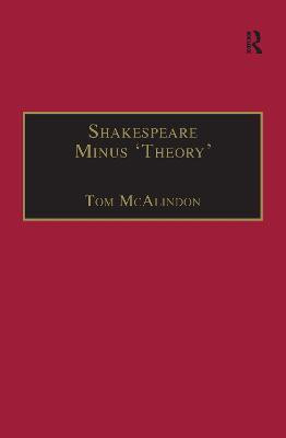 Shakespeare Minus 'Theory'(English, Electronic book text, McAlindon Tom)