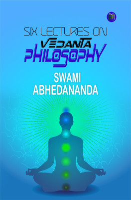 Six Lectures on Vedanta Philosophy(Paperback, Swami Abhedananda)