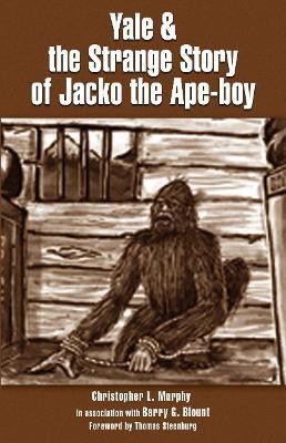 Yale & the Strange Story of Jacko the Ape-boy(English, Paperback, Murphy Christopher L.)