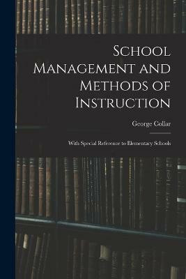 School Management and Methods of Instruction(English, Paperback, Collar George)