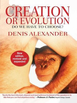 Creation or Evolution(English, Electronic book text, Alexander Denis Dr)