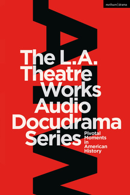 The L.A. Theatre Works Audio Docudrama Series(English, Paperback, Goodchild Peter)