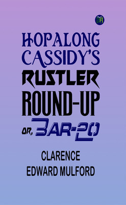 Hopalong Cassidy's Rustler Round-Up; Or, Bar-20(Paperback, Clarence Edward Mulford)