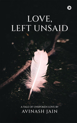 Love, Left Unsaid(English, Hardcover, Avinash Jain)