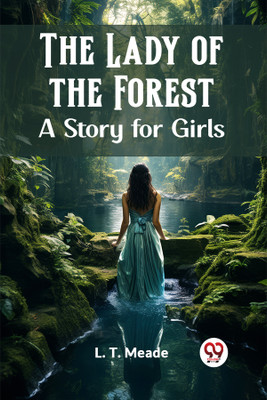 The Lady of the ForestA Story for Girls (Edition2023)(English, Paperback, Meade L T)