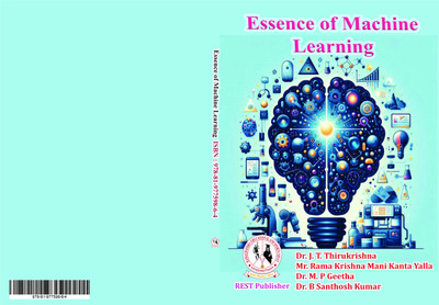 Essence of Machine Learning(Paperback, Dr. J. T. Thirukrishna, Mr. Rama Krishna Mani Kanta Yalla, Dr. M.P.Geetha, Dr. B. Santhosh Kumar)
